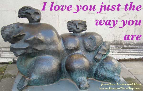 i love you just way you are quotes. quot;I love you just the way